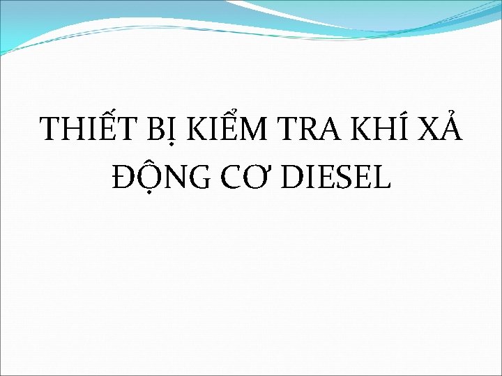 THIẾT BỊ KIỂM TRA KHÍ XẢ ĐỘNG CƠ DIESEL 