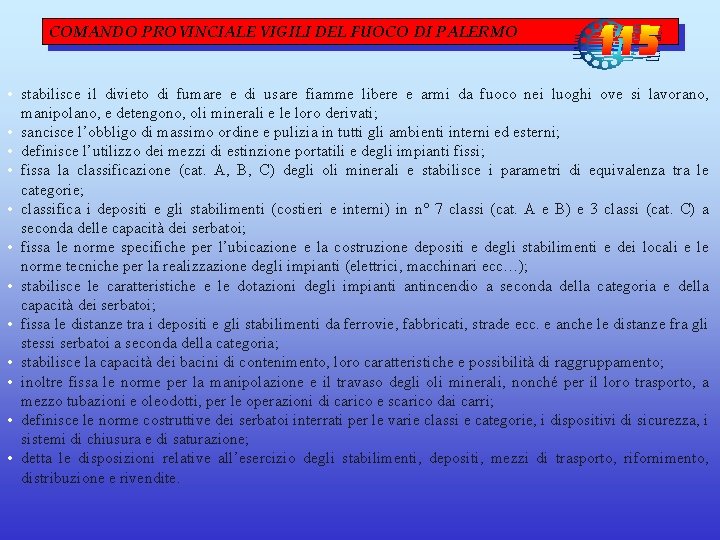 COMANDO PROVINCIALE VIGILI DEL FUOCO DI PALERMO • stabilisce il divieto di fumare e COMANDO PROVINCIALE VIGILI DEL FUOCO DI PALERMO • stabilisce il divieto di fumare e