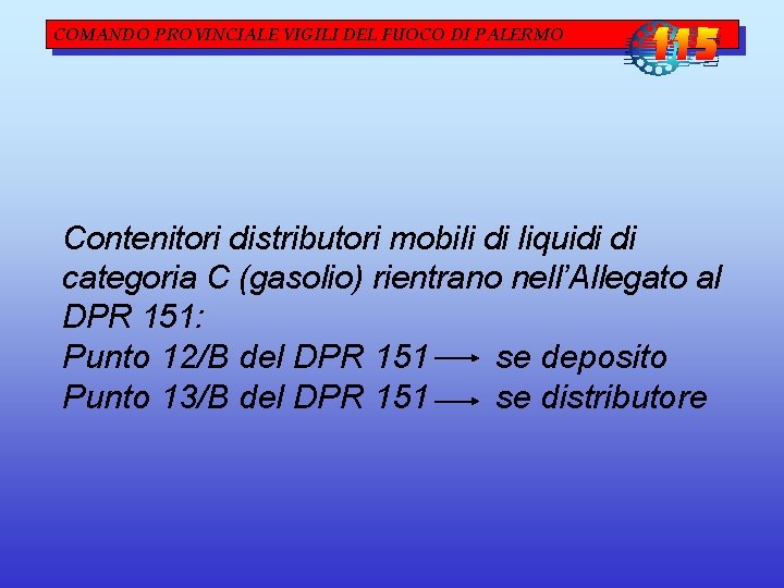 COMANDO PROVINCIALE VIGILI DEL FUOCO DI PALERMO Contenitori distributori mobili di liquidi di categoria COMANDO PROVINCIALE VIGILI DEL FUOCO DI PALERMO Contenitori distributori mobili di liquidi di categoria