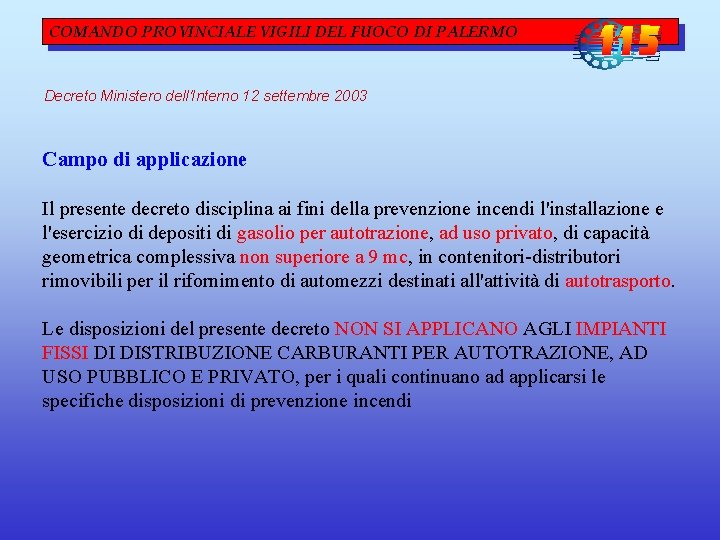 COMANDO PROVINCIALE VIGILI DEL FUOCO DI PALERMO Decreto Ministero dell'Interno 12 settembre 2003 Campo COMANDO PROVINCIALE VIGILI DEL FUOCO DI PALERMO Decreto Ministero dell'Interno 12 settembre 2003 Campo