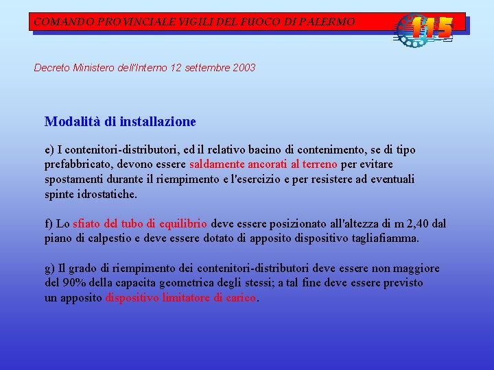 COMANDO PROVINCIALE VIGILI DEL FUOCO DI PALERMO Decreto Ministero dell'Interno 12 settembre 2003 Modalità COMANDO PROVINCIALE VIGILI DEL FUOCO DI PALERMO Decreto Ministero dell'Interno 12 settembre 2003 Modalità
