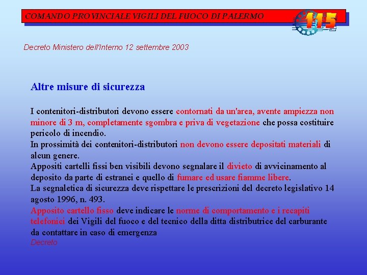 COMANDO PROVINCIALE VIGILI DEL FUOCO DI PALERMO Decreto Ministero dell'Interno 12 settembre 2003 Altre COMANDO PROVINCIALE VIGILI DEL FUOCO DI PALERMO Decreto Ministero dell'Interno 12 settembre 2003 Altre