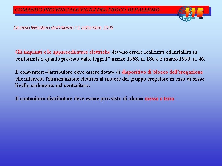 COMANDO PROVINCIALE VIGILI DEL FUOCO DI PALERMO Decreto Ministero dell'Interno 12 settembre 2003 Gli COMANDO PROVINCIALE VIGILI DEL FUOCO DI PALERMO Decreto Ministero dell'Interno 12 settembre 2003 Gli