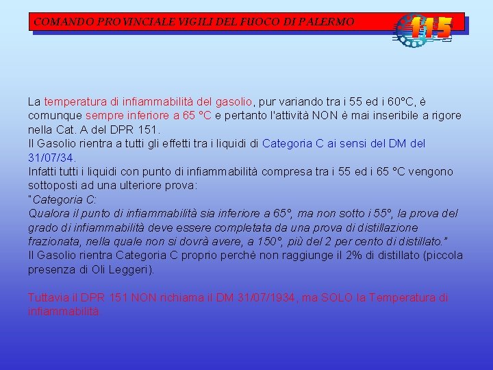 COMANDO PROVINCIALE VIGILI DEL FUOCO DI PALERMO La temperatura di infiammabilità del gasolio, pur COMANDO PROVINCIALE VIGILI DEL FUOCO DI PALERMO La temperatura di infiammabilità del gasolio, pur
