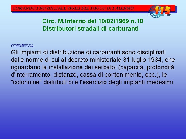 COMANDO PROVINCIALE VIGILI DEL FUOCO DI PALERMO Circ. M. Interno del 10/02/1969 n. 10 COMANDO PROVINCIALE VIGILI DEL FUOCO DI PALERMO Circ. M. Interno del 10/02/1969 n. 10