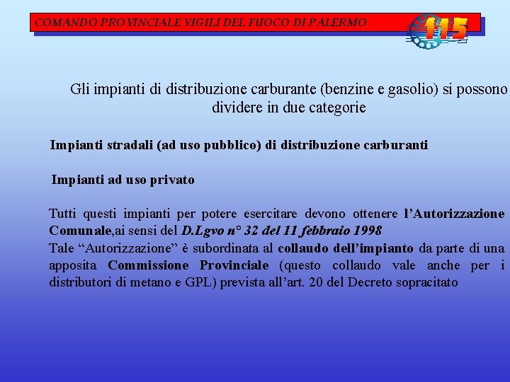 COMANDO PROVINCIALE VIGILI DEL FUOCO DI PALERMO Gli impianti di distribuzione carburante (benzine e COMANDO PROVINCIALE VIGILI DEL FUOCO DI PALERMO Gli impianti di distribuzione carburante (benzine e
