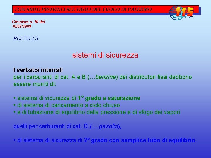 COMANDO PROVINCIALE VIGILI DEL FUOCO DI PALERMO Circolare n. 10 del 10/02/1969 PUNTO 2. COMANDO PROVINCIALE VIGILI DEL FUOCO DI PALERMO Circolare n. 10 del 10/02/1969 PUNTO 2.
