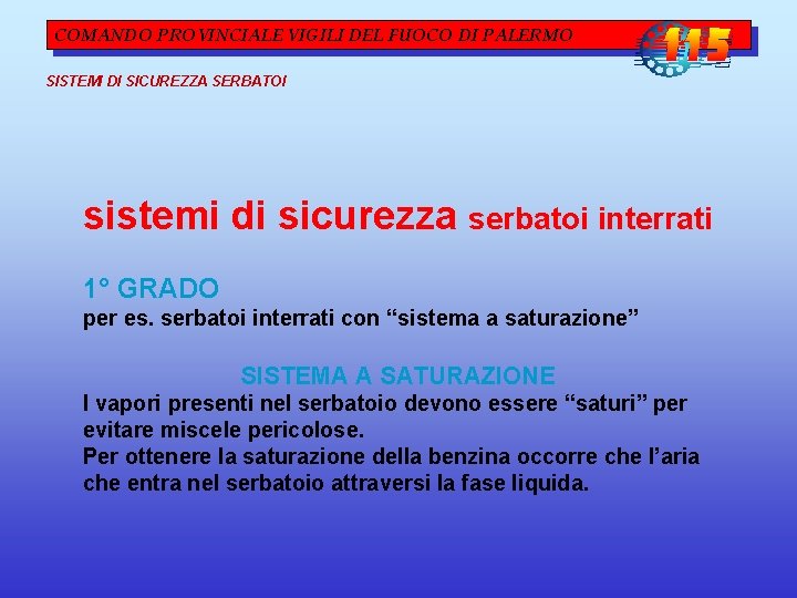 COMANDO PROVINCIALE VIGILI DEL FUOCO DI PALERMO SISTEMI DI SICUREZZA SERBATOI sistemi di sicurezza COMANDO PROVINCIALE VIGILI DEL FUOCO DI PALERMO SISTEMI DI SICUREZZA SERBATOI sistemi di sicurezza