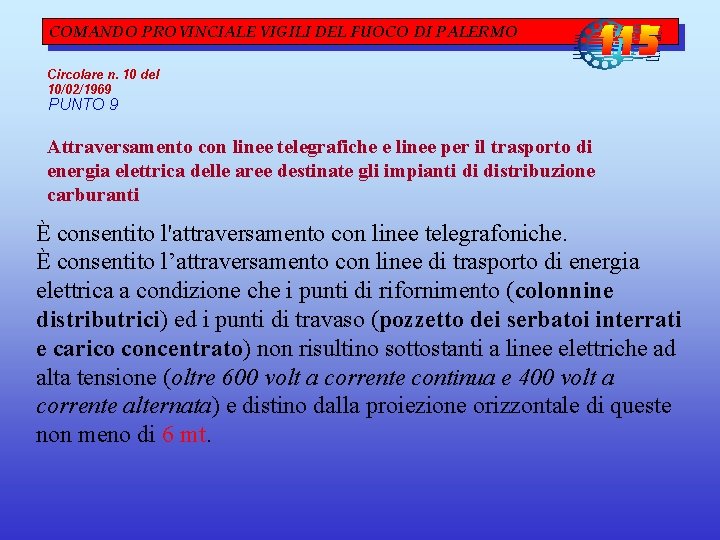 COMANDO PROVINCIALE VIGILI DEL FUOCO DI PALERMO Circolare n. 10 del 10/02/1969 PUNTO 9 COMANDO PROVINCIALE VIGILI DEL FUOCO DI PALERMO Circolare n. 10 del 10/02/1969 PUNTO 9