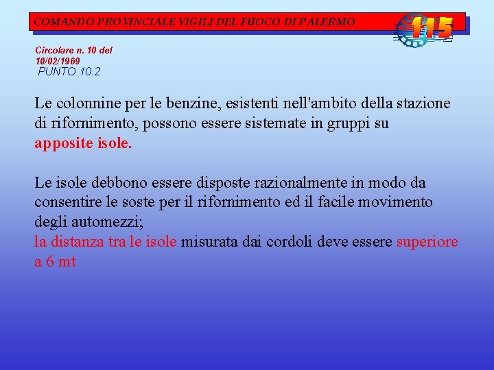 COMANDO PROVINCIALE VIGILI DEL FUOCO DI PALERMO Circolare n. 10 del 10/02/1969 PUNTO 10. COMANDO PROVINCIALE VIGILI DEL FUOCO DI PALERMO Circolare n. 10 del 10/02/1969 PUNTO 10.