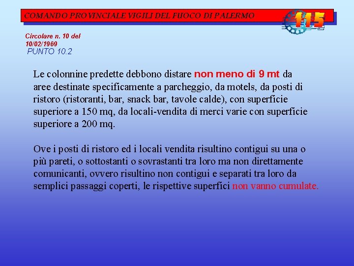 COMANDO PROVINCIALE VIGILI DEL FUOCO DI PALERMO Circolare n. 10 del 10/02/1969 PUNTO 10. COMANDO PROVINCIALE VIGILI DEL FUOCO DI PALERMO Circolare n. 10 del 10/02/1969 PUNTO 10.