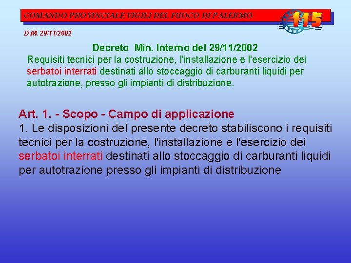 COMANDO PROVINCIALE VIGILI DEL FUOCO DI PALERMO D. M. 29/11/2002 Decreto Min. Interno del COMANDO PROVINCIALE VIGILI DEL FUOCO DI PALERMO D. M. 29/11/2002 Decreto Min. Interno del