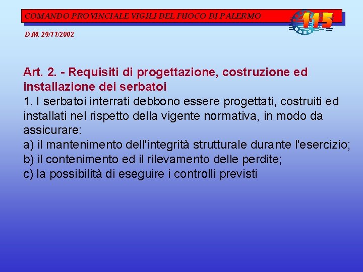 COMANDO PROVINCIALE VIGILI DEL FUOCO DI PALERMO D. M. 29/11/2002 Art. 2. - Requisiti COMANDO PROVINCIALE VIGILI DEL FUOCO DI PALERMO D. M. 29/11/2002 Art. 2. - Requisiti