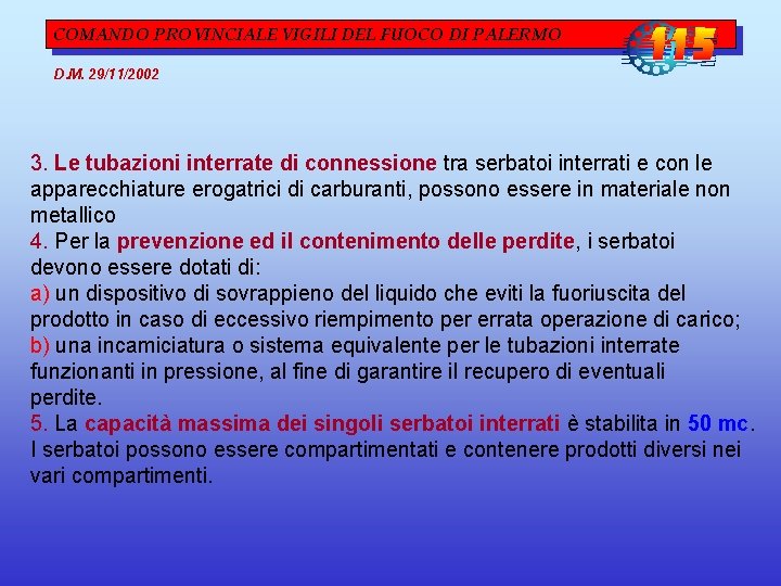 COMANDO PROVINCIALE VIGILI DEL FUOCO DI PALERMO D. M. 29/11/2002 3. Le tubazioni interrate COMANDO PROVINCIALE VIGILI DEL FUOCO DI PALERMO D. M. 29/11/2002 3. Le tubazioni interrate