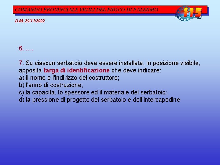 COMANDO PROVINCIALE VIGILI DEL FUOCO DI PALERMO D. M. 29/11/2002 6. …. 7. Su COMANDO PROVINCIALE VIGILI DEL FUOCO DI PALERMO D. M. 29/11/2002 6. …. 7. Su