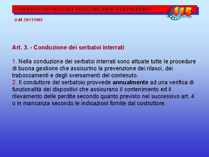 COMANDO PROVINCIALE VIGILI DEL FUOCO DI PALERMO D. M. 29/11/2002 Art. 3. - Conduzione COMANDO PROVINCIALE VIGILI DEL FUOCO DI PALERMO D. M. 29/11/2002 Art. 3. - Conduzione