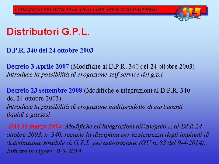 COMANDO PROVINCIALE VIGILI DEL FUOCO DI PALERMO Distributori G. P. L. D. P. R. COMANDO PROVINCIALE VIGILI DEL FUOCO DI PALERMO Distributori G. P. L. D. P. R.