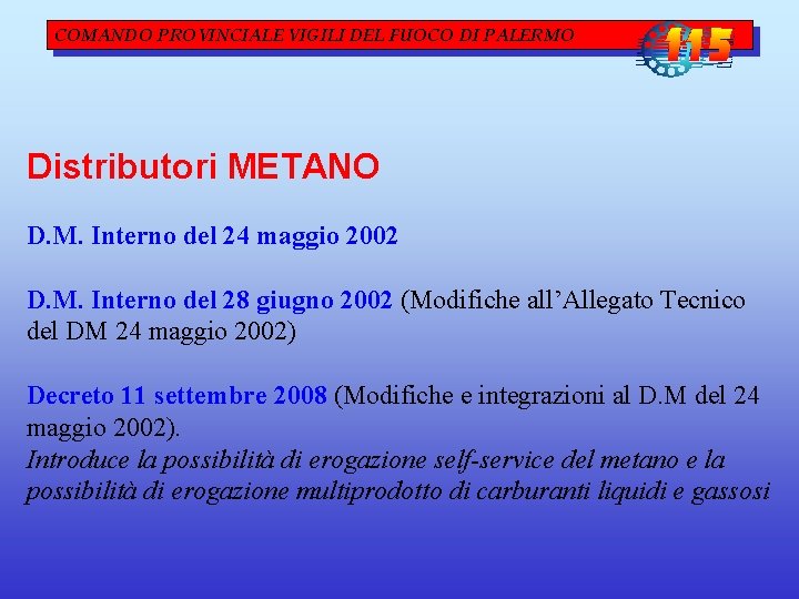 COMANDO PROVINCIALE VIGILI DEL FUOCO DI PALERMO Distributori METANO D. M. Interno del 24 COMANDO PROVINCIALE VIGILI DEL FUOCO DI PALERMO Distributori METANO D. M. Interno del 24