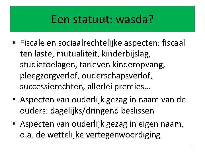Een statuut: wasda? • Fiscale en sociaalrechtelijke aspecten: fiscaal ten laste, mutualiteit, kinderbijslag, studietoelagen,