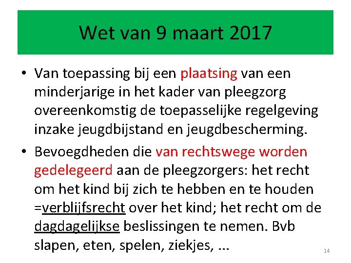 Wet van 9 maart 2017 • Van toepassing bij een plaatsing van een minderjarige