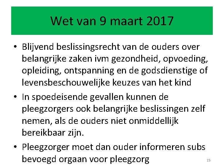 Wet van 9 maart 2017 • Blijvend beslissingsrecht van de ouders over belangrijke zaken