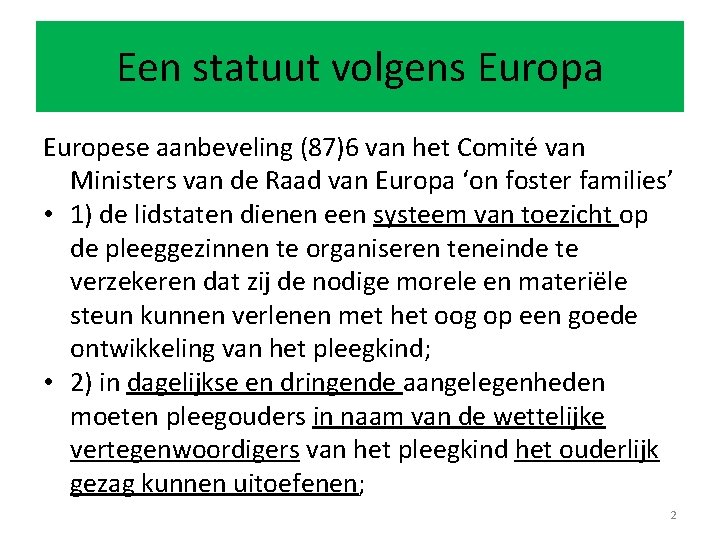 Een statuut volgens Europa Europese aanbeveling (87)6 van het Comité van Ministers van de