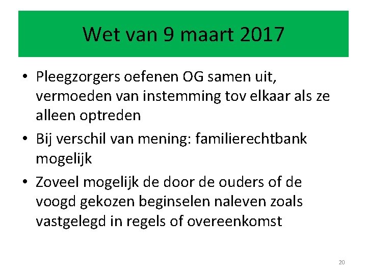 Wet van 9 maart 2017 • Pleegzorgers oefenen OG samen uit, vermoeden van instemming