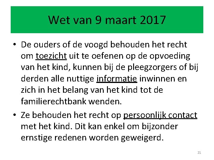 Wet van 9 maart 2017 • De ouders of de voogd behouden het recht