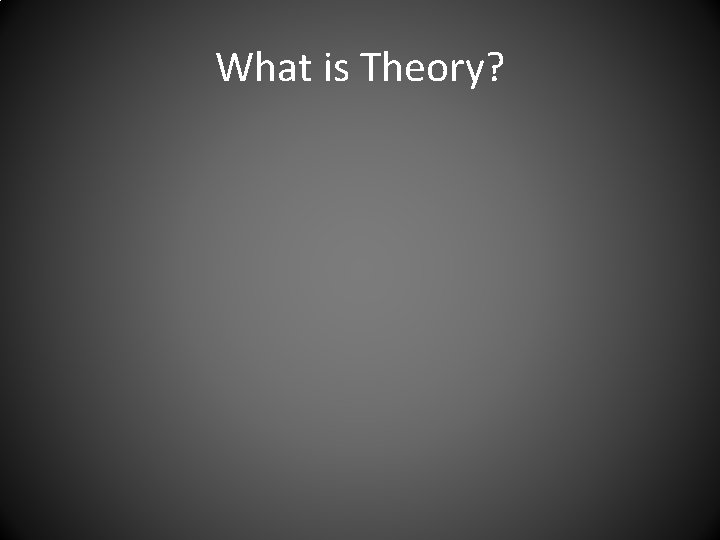 What is Theory? 