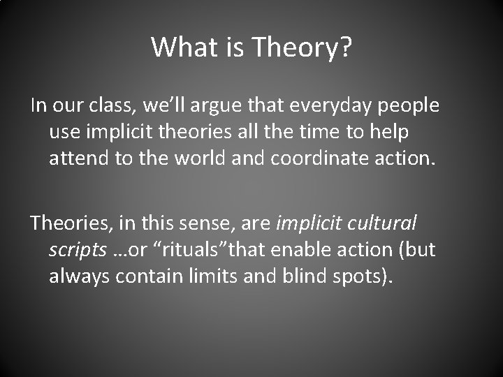 What is Theory? In our class, we’ll argue that everyday people use implicit theories