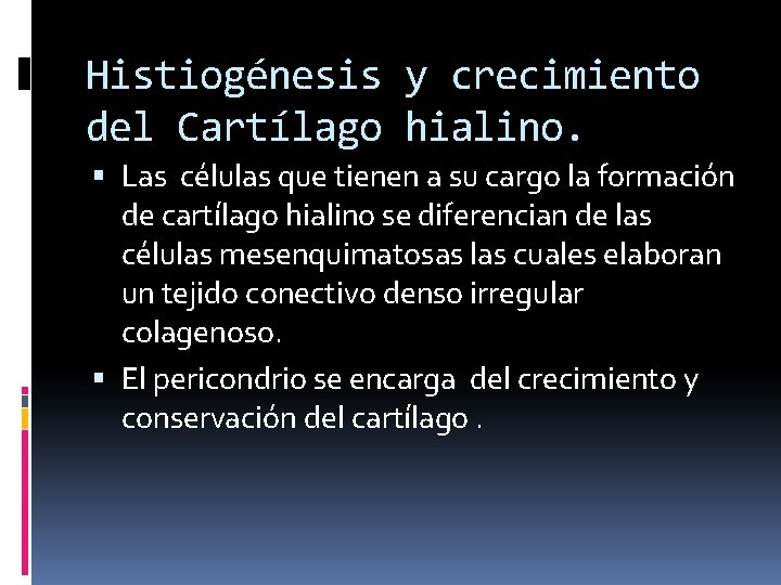 Histiogénesis y crecimiento del Cartílago hialino. Las células que tienen a su cargo la