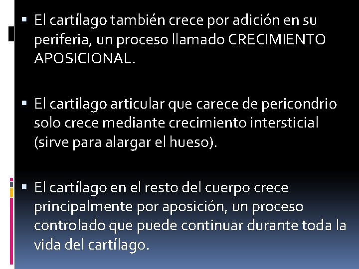  El cartílago también crece por adición en su periferia, un proceso llamado CRECIMIENTO