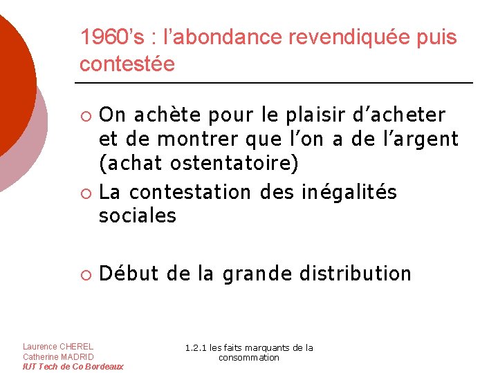 1960’s : l’abondance revendiquée puis contestée On achète pour le plaisir d’acheter et de