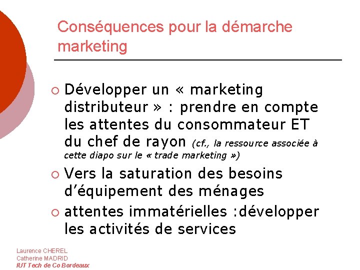 Conséquences pour la démarche marketing ¡ Développer un « marketing distributeur » : prendre