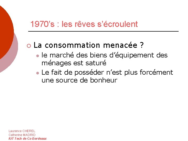 1970’s : les rêves s’écroulent ¡ La consommation menacée ? l l le marché