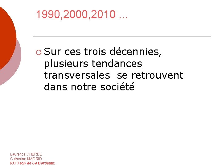 1990, 2000, 2010. . . ¡ Sur ces trois décennies, plusieurs tendances transversales se