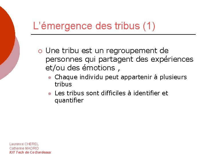 L’émergence des tribus (1) ¡ Une tribu est un regroupement de personnes qui partagent