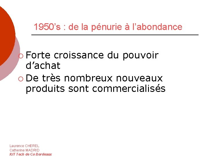 1950’s : de la pénurie à l’abondance ¡ Forte croissance du pouvoir d’achat ¡