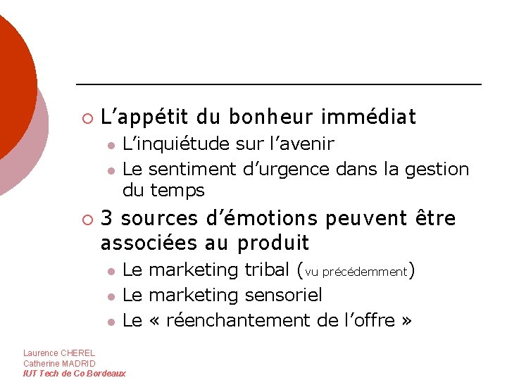 ¡ L’appétit du bonheur immédiat l l ¡ L’inquiétude sur l’avenir Le sentiment d’urgence