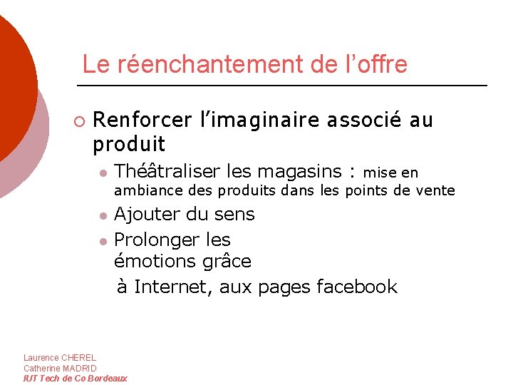 Le réenchantement de l’offre ¡ Renforcer l’imaginaire associé au produit l Théâtraliser les magasins