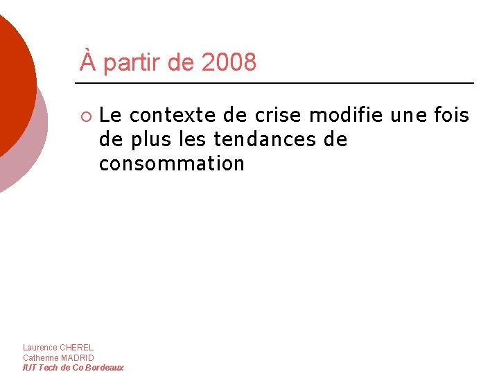 À partir de 2008 ¡ Le contexte de crise modifie une fois de plus