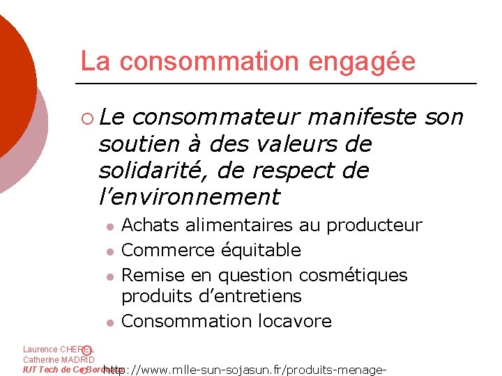 La consommation engagée ¡ Le consommateur manifeste son soutien à des valeurs de solidarité,