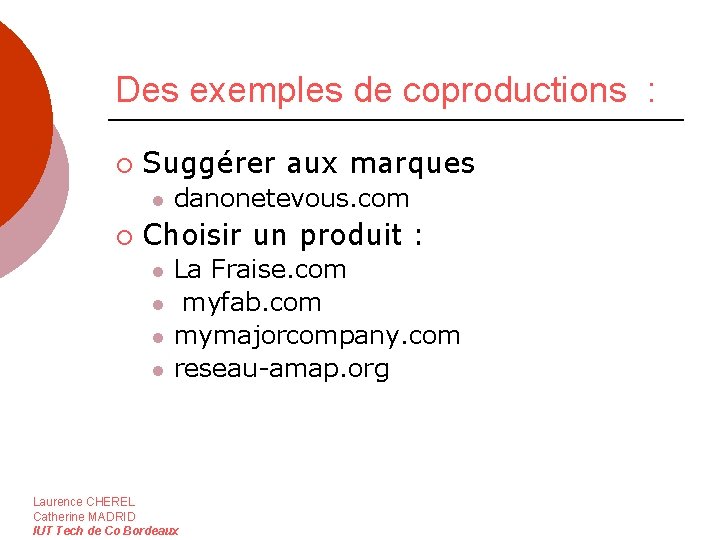 Des exemples de coproductions : ¡ Suggérer aux marques l ¡ danonetevous. com Choisir