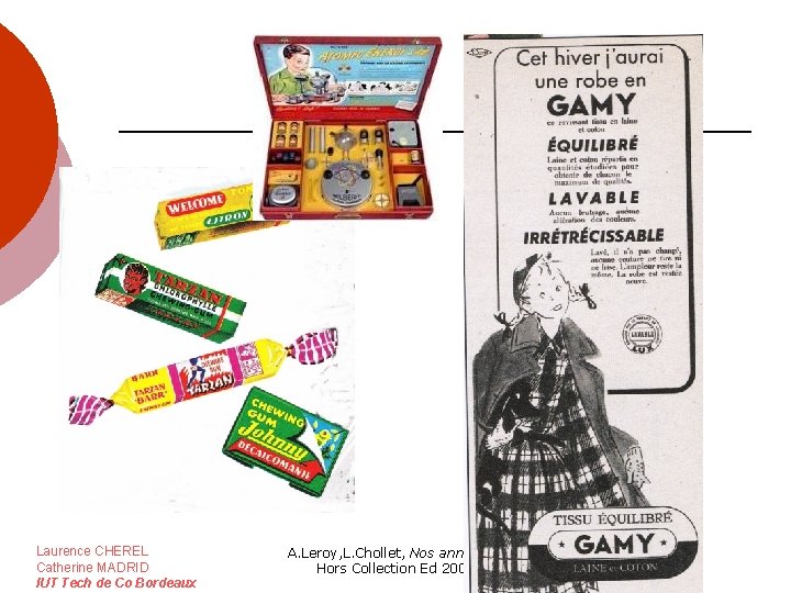 Laurence CHEREL Catherine MADRID IUT Tech de Co Bordeaux A. Leroy, L. Chollet, Nos