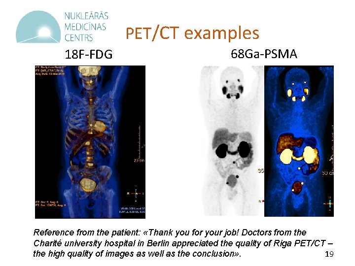 PET/CT examples 18 F-FDG 68 Ga-PSMA Reference from the patient: «Thank you for your
