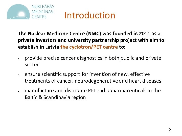 Introduction The Nuclear Medicine Centre (NMC) was founded in 2011 as a private investors