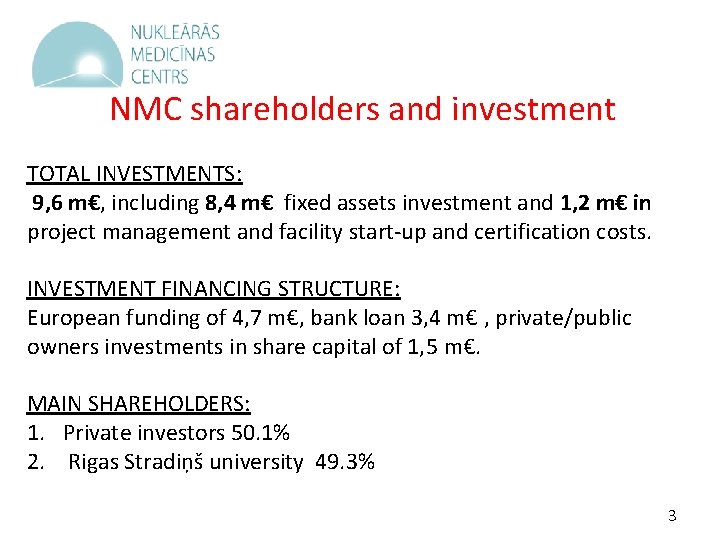 NMC shareholders and investment TOTAL INVESTMENTS: 9, 6 m€, including 8, 4 m€ fixed