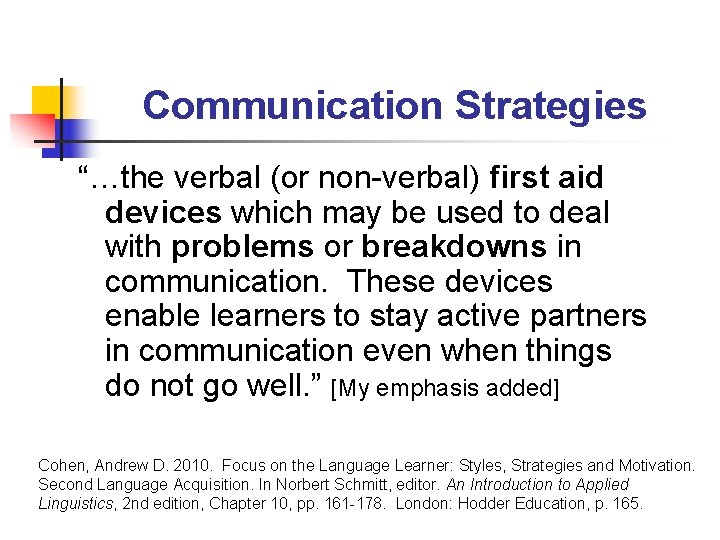 Communication Strategies “…the verbal (or non-verbal) first aid devices which may be used to Communication Strategies “…the verbal (or non-verbal) first aid devices which may be used to