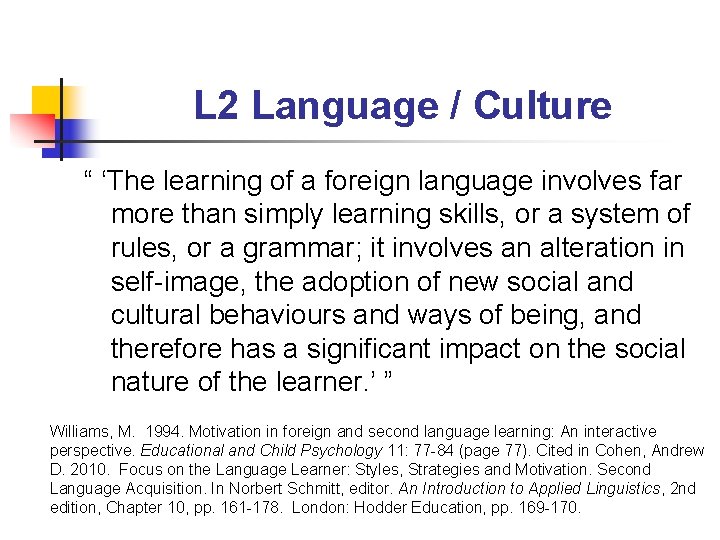 L 2 Language / Culture “ ‘The learning of a foreign language involves far L 2 Language / Culture “ ‘The learning of a foreign language involves far