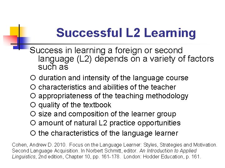 Successful L 2 Learning Success in learning a foreign or second language (L 2) Successful L 2 Learning Success in learning a foreign or second language (L 2)
